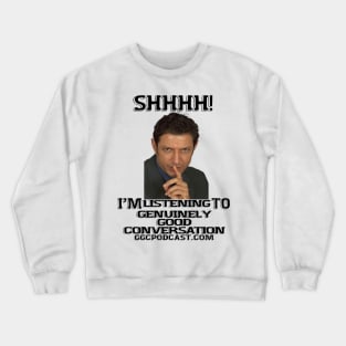 SHHH! I'm Listening to GGC Podcast Crewneck Sweatshirt